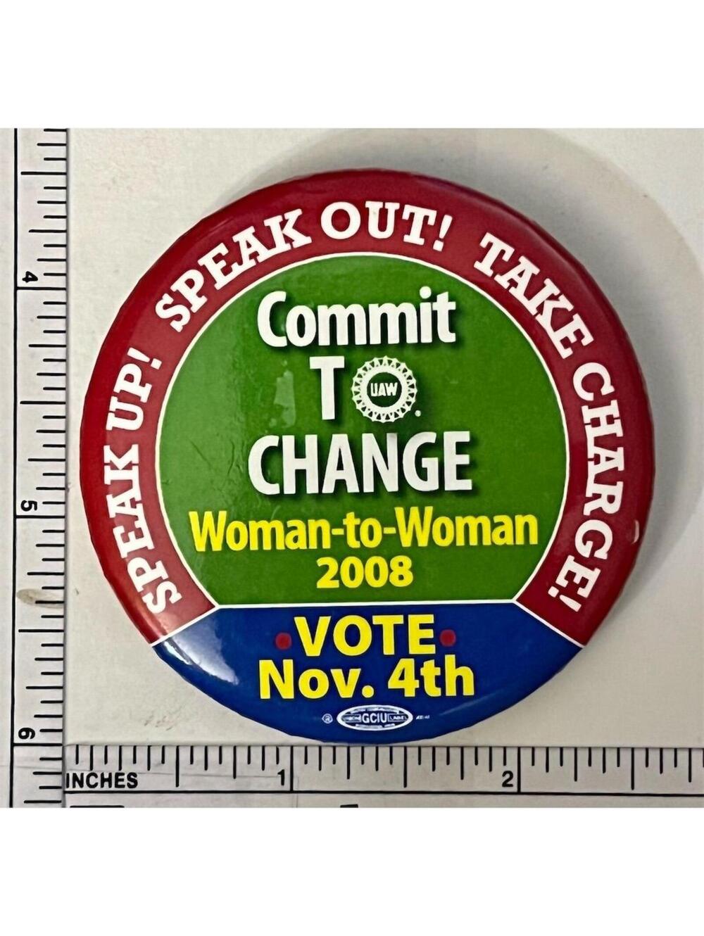 2008 Commit to Change Woman to Woman Campaign Button Pin Political